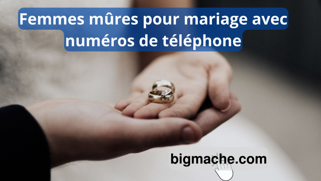 Femmes mûres pour mariage avec numéros de téléphone