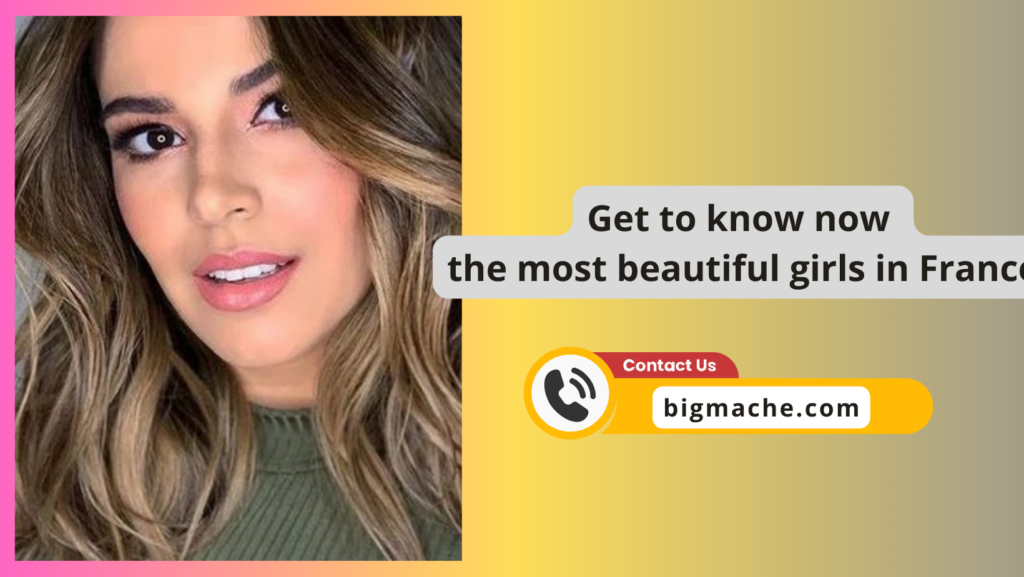 Get to know now the most beautiful girls in France