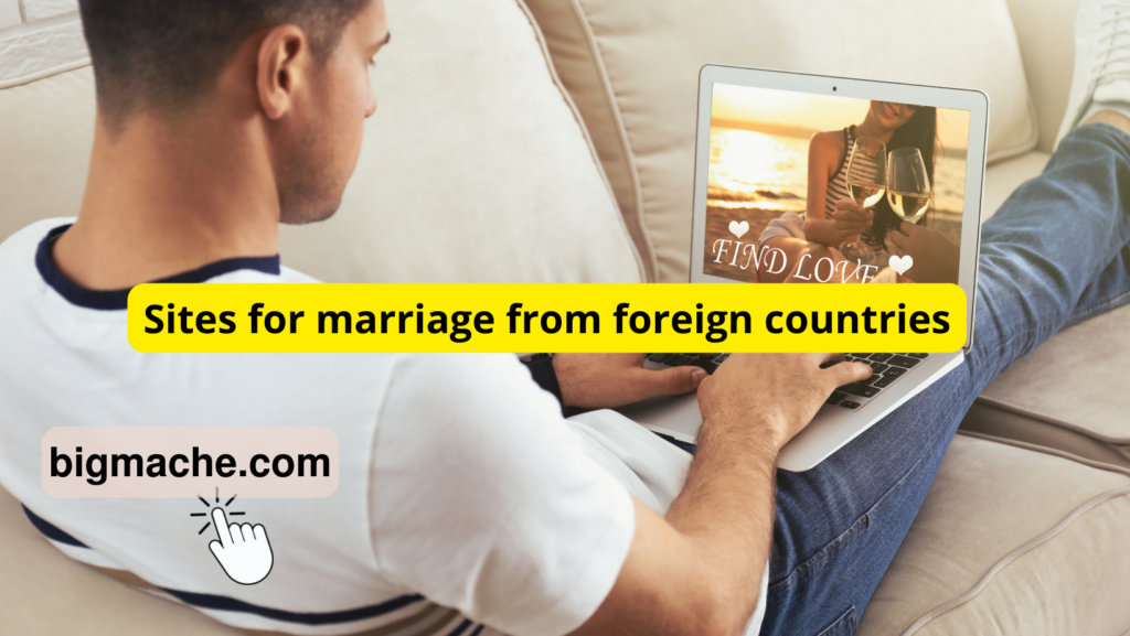 Sites for marriage from foreign countries