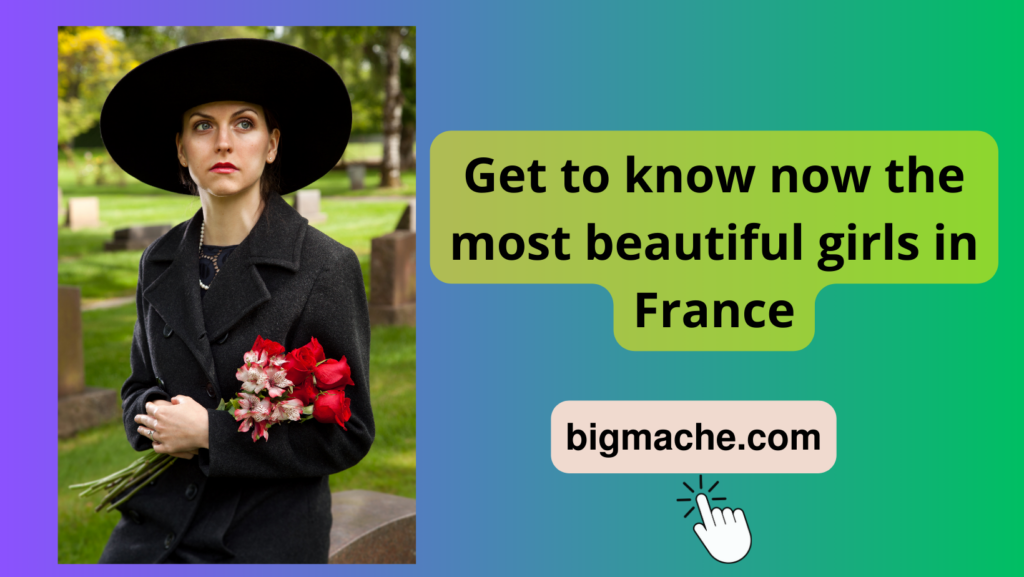 Get to know now the most beautiful girls in France
